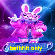 bethfiit only